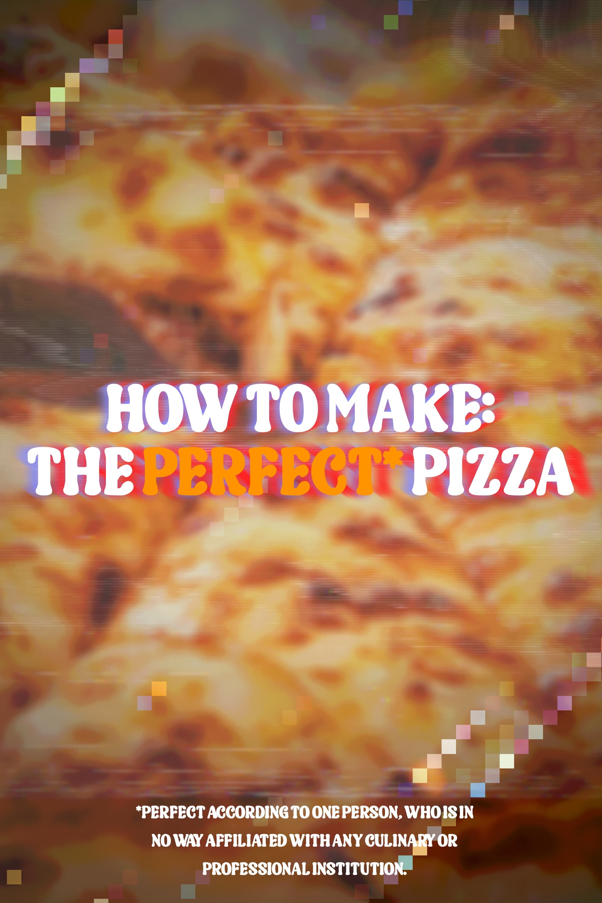 Poster for How to Make: The Perfect* Pizza