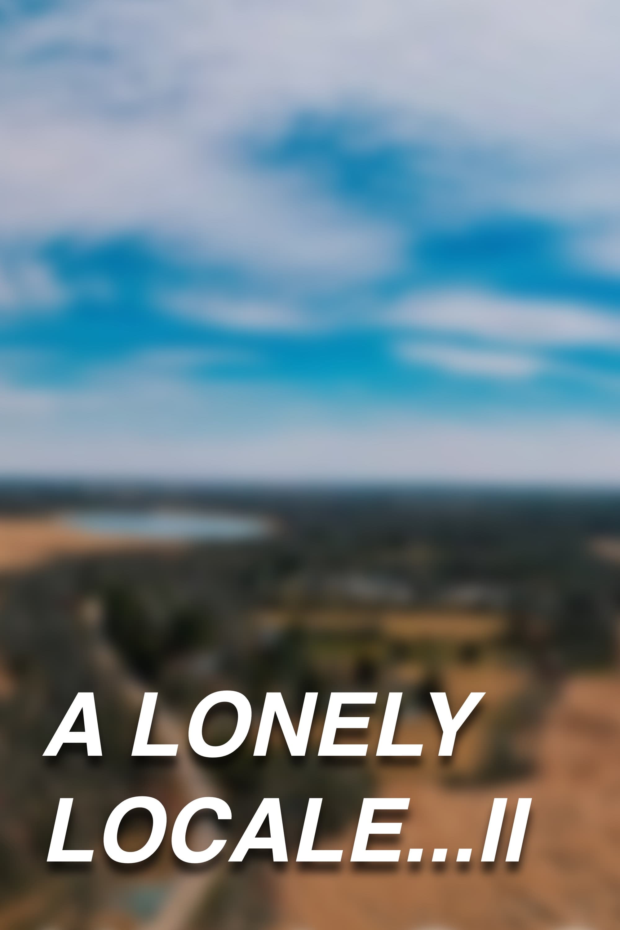 Poster for A Lonely Locale…2