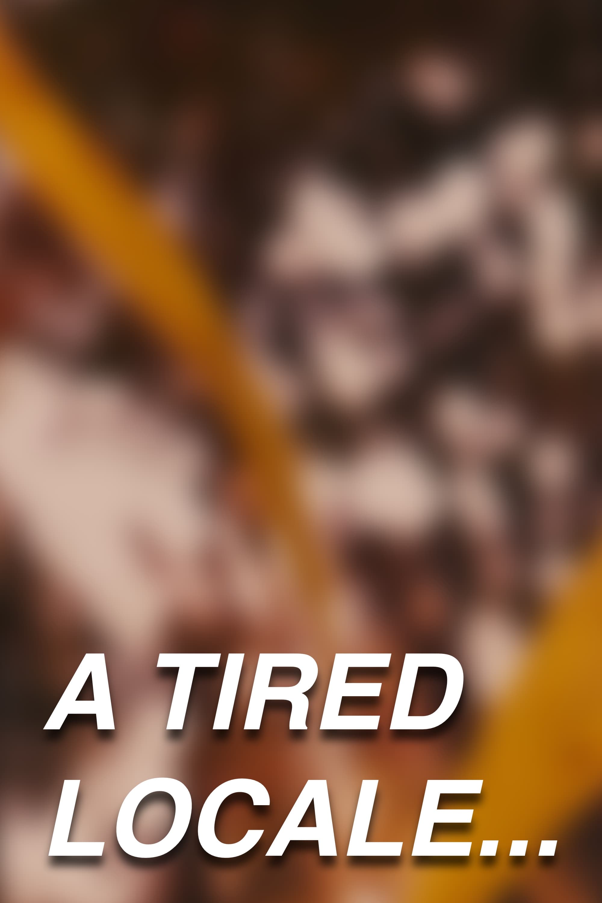 Poster for A Tired Locale…